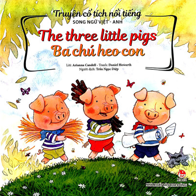 Truyện Cổ Tích Nổi Tiếng Song Ngữ Việt - Anh: The Three Little Pigs - Ba Chú Heo Con (Tái Bản 2023)