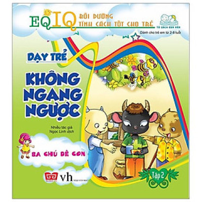 Dạy Trẻ Không Ngang Ngược 2 - Ba Chú Dê Con (Tái Bản 2018)