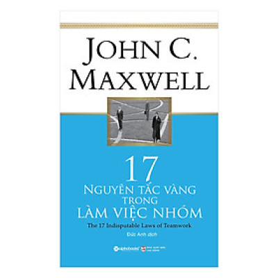 17 Nguyên Tắc Vàng Trong Làm Việc Nhóm (Tái Bản 2018) (Quà Tặng: Cây Viết Galaxy)