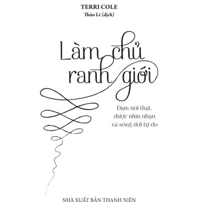 Làm Chủ Ranh Giới - Dám Nói Thật, Được Nhìn Nhận Và Sống Đời Tự Do