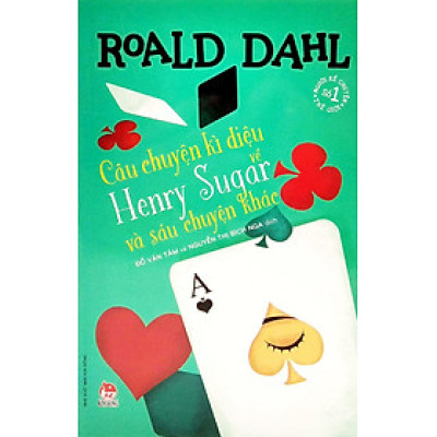 Câu chuyện kì diệu về Henry Sugar và sáu chuyện khác - Tủ sách nhà văn Roald Dahl