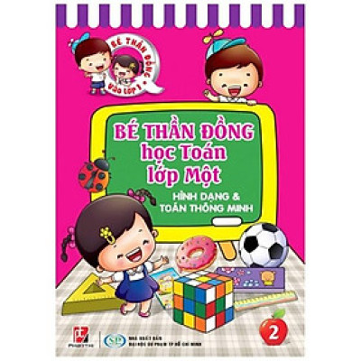 Bé Thần Đồng - Học Toán Lớp Một 02 - Hình Dạng Và Toán Thông Minh