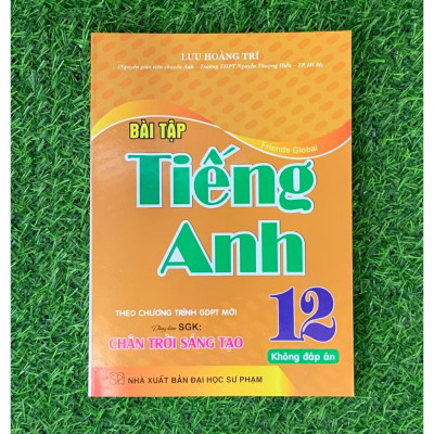 Bài Tập Tiếng Anh Lớp 12 ( Theo chương trình GDPT Mới - Chân Trời Sáng Tạo -Tặng File Đáp Án) (HA-MK1)