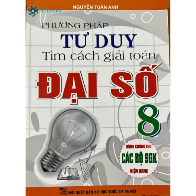 Sách Phương Pháp Tư Duy Tìm Cách Giải Toán Đại Số 8 (Dùng chung cho các bộ SGK hiện hành)