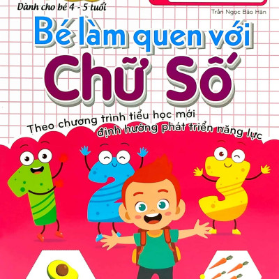 Chuẩn Bị Cho Bé Vào Lớp 1 - Bé Làm Quen Với Chữ Số (Tái Bản)