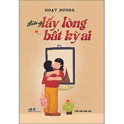 Đừng lấy lòng bắt kỳ ai