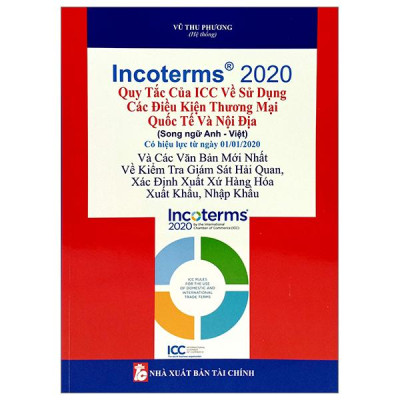 Sách - Incoterms 2020 - Quy Tắc Của Icc Về Sử Dụng Các Điều Kiện Thương Mại Quốc Tế Và Nội Địa (Song Ngữ Anh Việt)