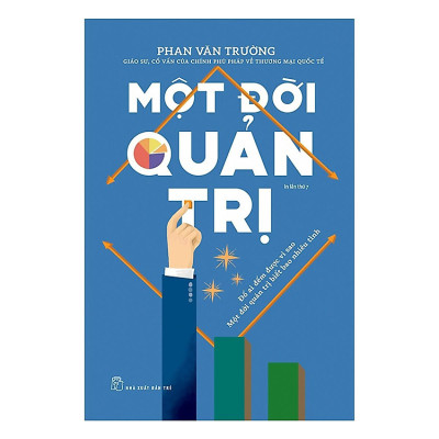 Combo 3 Cuốn Di Sản Của GS. Phan Văn Trường Để Lại Cho Thế Hệ Sau: Một Đời Thương Thuyết + Một Đời Quản Trị + Một Đời Như Kẻ Tìm Đường (Cả Đời Trên Thương Trường) - Trẻ