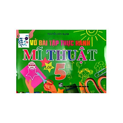 Vở Bài Tập Thực Hành Mĩ Thuật Lớp 5 (Việt Nam - Đan Mạch)