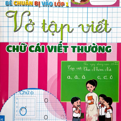 Bé Chuẩn Bị Vào Lớp 1 - Vở Tập Viết Chữ Cái Viết Thường