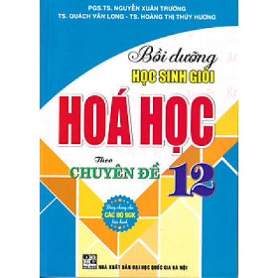 Bồi dưỡng học sinh giỏi hóa học 12 theo chuyên đề (Dùng chung cho các bộ SGK)
