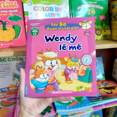 Rèn Luyện Kỹ Năng Sống Cho Trẻ 2-10 Tuổi - Dạy Bé Quản Lý Thời Gian - Wendy Lề Mề