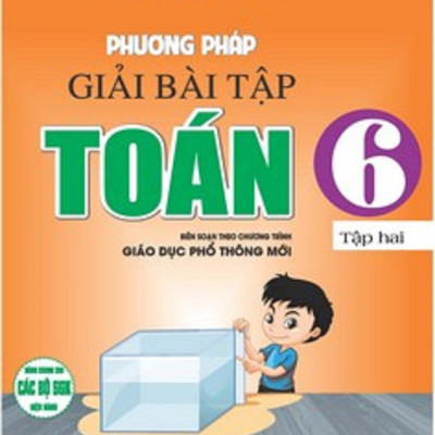 Combo Phương Pháp Giải Bài Tập Toán 6 - Tập 1+2 (Theo Chương Trình Giáo Dục Phổ Thông Mới)