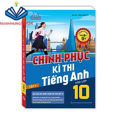 Sách - Chinh phục kì thi tiếng anh vào lớp 10 tập 1 (chinh phục điểm 8+,9+)