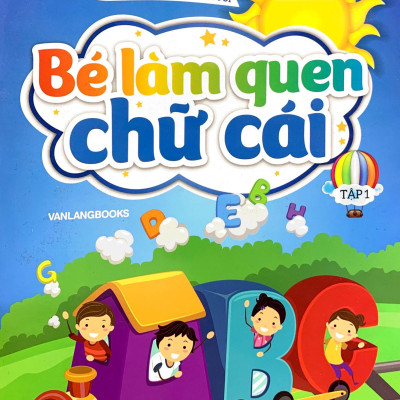 Bé Chuẩn Bị Vào Lớp 1 - Bé Làm Quen Chữ Cái - Tập 1 (Dành Cho Trẻ Từ 4-5 Tuổi)