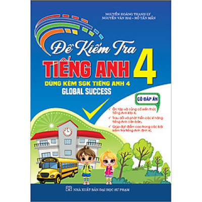 Đề Kiểm Tra Tiếng Anh 4 Có Đáp Án (Dùng Kèm SGK Tiếng Anh 4, Global Success)