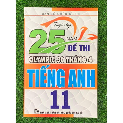 Tuyển Tập 25 Năm Đề Thi Olympic 30 Tháng 4 Tiếng Anh 11 (HA-MK1)