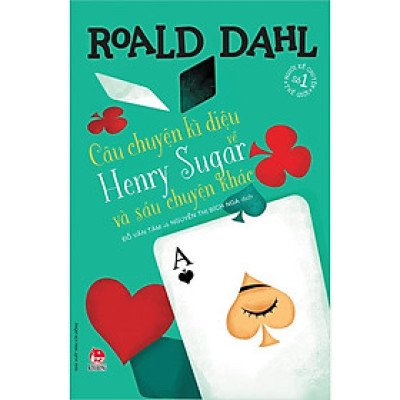 Sách - Tủ sách nhà văn Roald Dahl: Câu chuyện kì diệu về Henry Sugar và sáu chuyện khác