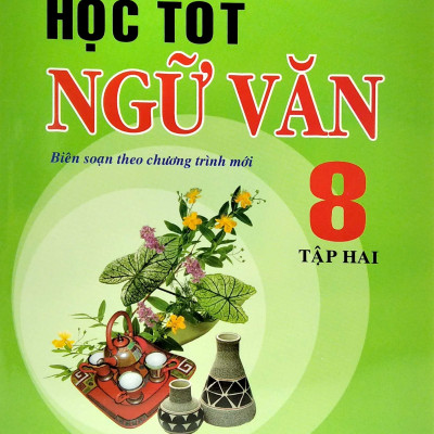 Học Tốt Ngữ Văn 8 - Tập 2 (Biên Soạn Theo Chương Trình Mới)