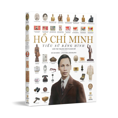 HỒ CHÍ MINH - TIỂU SỬ BẰNG HÌNH (Gần 700 tranh ảnh và bản đồ) - Đông A - NXB Đại học Sư phạm