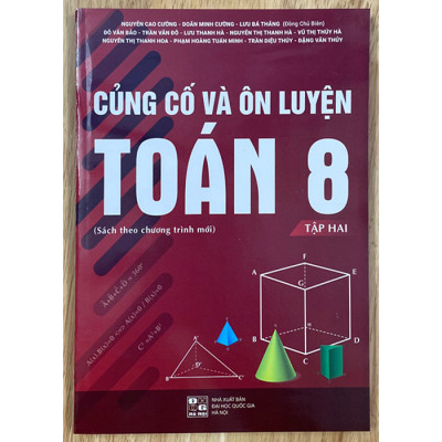 Combo Bộ Sách: Củng Cố Và Ôn Luyện Toán 8 (Tập 1 + Tập 2) - (Sách theo chương trình mới)