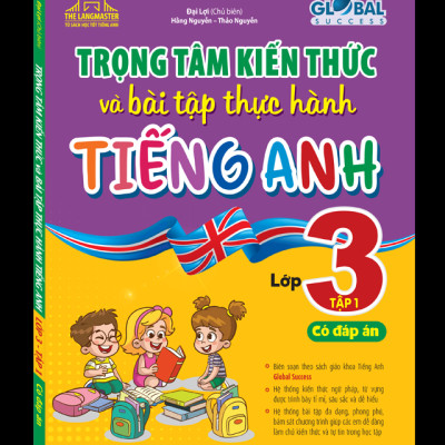 Global Success - Trọng Tâm Kiến Thức Và Bài Tập Thực Hành Tiếng Anh Lớp 3 - Tập 1 - Có Đáp Án