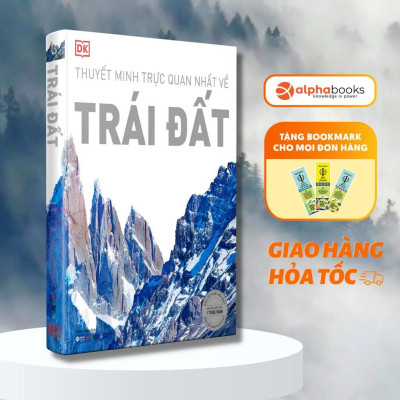 Sách DK Trái Đất - Thuyết Minh Trực Quan Nhất Về Trái Đất - Alphabooks - BẢN QUYỀN