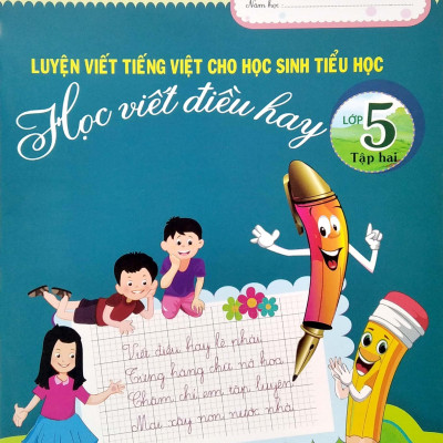 Luyện Viết Tiếng Việt Cho Học Sinh Tiểu Học - Học Viết Điều Hay Lớp 5 - Tập 2 (2020)