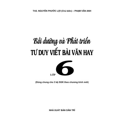 Sách - Bồi Dưỡng Và Phát Triển Tư Duy Viết Bài Văn Hay Lớp 6 - Dùng Chung Cho 3 Bộ SGK Theo Chương Trình Mới - Khang Việt Book