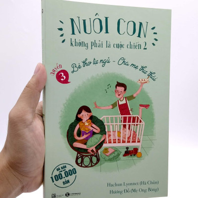 Nuôi Con Không Phải Là Cuộc Chiến 2 - Bé Thơ Tự Ngủ, Cha Mẹ Thư Thái - Quyển 3 (Tái Bản 2021)