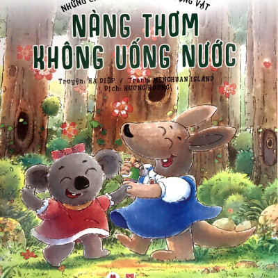 Những Câu Chuyện Thú Vị Về Động Vật - Nàng Thơm Không Uống Nước