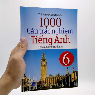 1000 Câu Trắc Nghiệm Tiếng Anh 6 (Theo Chương Trình Mới) (Tái Bản)