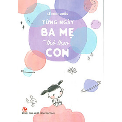 Từng Ngày Ba Mẹ Thở Theo Con
