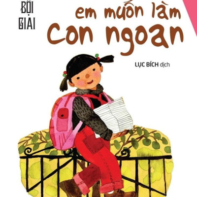 Em Muốn Làm Con Ngoan (Tái Bản)