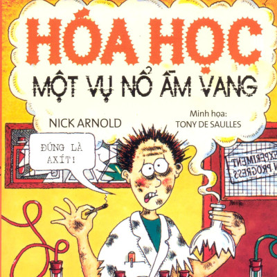Horrible Science - Hóa Học Một Vụ Nổ Ầm Vang (Tái Bản)