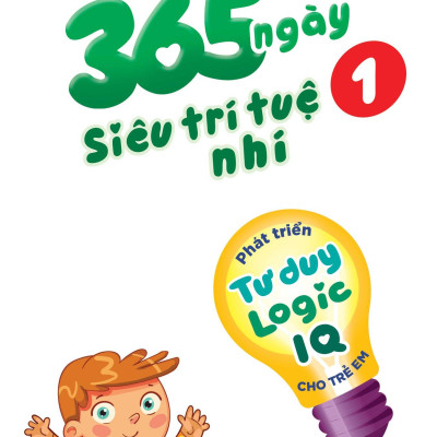 365 Ngày Siêu Trí Tuệ Nhí - Phát Triển Tư Duy Logic IQ Cho Trẻ Em 1