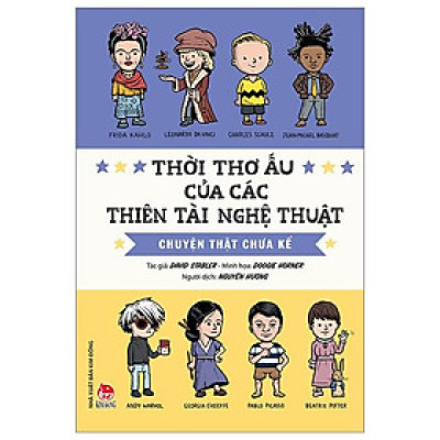 Thời Thơ Ấu Của Các Thiên Tài Nghệ Thuật - Chuyện Thật Chưa Kể (Tái Bản 2023)