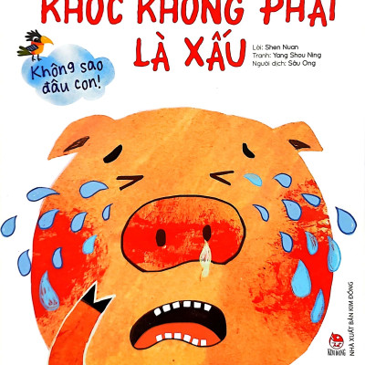 Không Sao Đâu Con! Khóc Không Phải Là Xấu