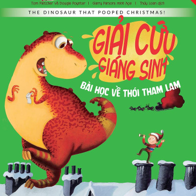 Chú Khủng Long Tham Ăn: Giải Cứu Giáng Sinh – Bài Học Về Thói Tham Lam (Song Ngữ)