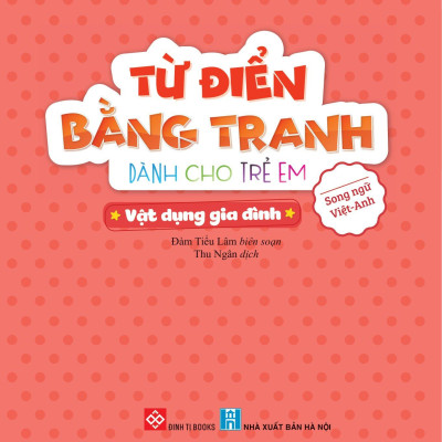 Từ Điển Bằng Tranh Dành Cho Trẻ Em - Vật Dụng Gia Đình