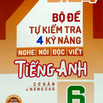 Big 4 - Bộ Đề Tự Kiểm Tra 4 Kỹ Năng Nghe - Nói - Đọc - Viết Tiếng Anh 6 - Tập 1 (Cơ Bản Và Nâng Cao)