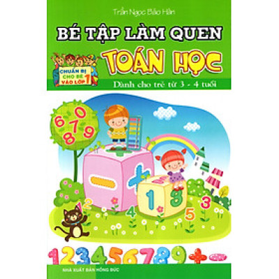 Bé Tập Làm Quen Toán Học (Dành Cho Trẻ Từ 3 - 4 Tuổi)