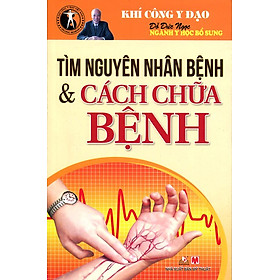 Khí Công Y Đạo - Tìm Nguyên Nhân Bệnh Và Cách Chữa Bệnh