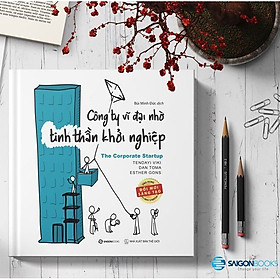 SÁCH Công ty vĩ đại nhờ tinh thần khởi nghiệp (The Corporate Startup) - Tác giả Dan Toma, Esther Gons, Tendayi Viki - Mvn Books