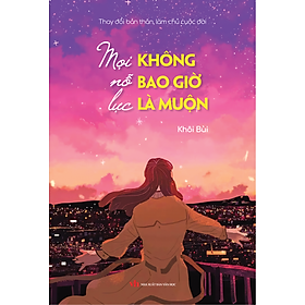 Sách - Mọi Nỗ Lực Không Bao Giờ Là Muộn (Thay Đổi Bản Thân, Làm Chủ Cuộc Đời)