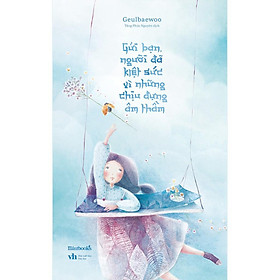 Sách - Gửi Bạn, Người Đã Kiệt Sức Vì Những Chịu Đựng Âm Thầm - Geulbaewoo - AZ Việt Nam