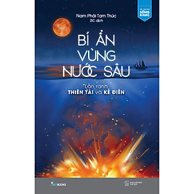 Bí Ẩn Vùng Nước Sâu - Lằn Ranh Thiên Tài Và Kẻ Điên