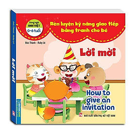 Sách - Rèn Luyện Kỹ Năng Giao Tiếp Bằng Tranh Cho Bé - Lời Mời - Song Ngữ Anh Việt - Minh Thắng