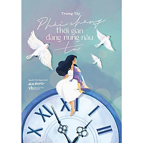 Sách - Phải Chăng Thời Gian Đang Nung Nấu Ta - AZ Việt Nam