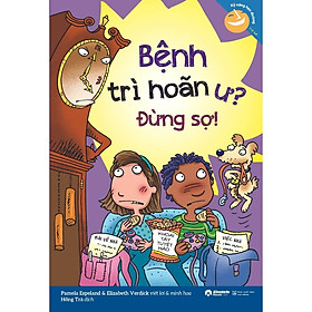 Kỹ Năng Học Đường - Bệnh Trì Hoãn Ư? Đừng Sợ! - Bản Quyền